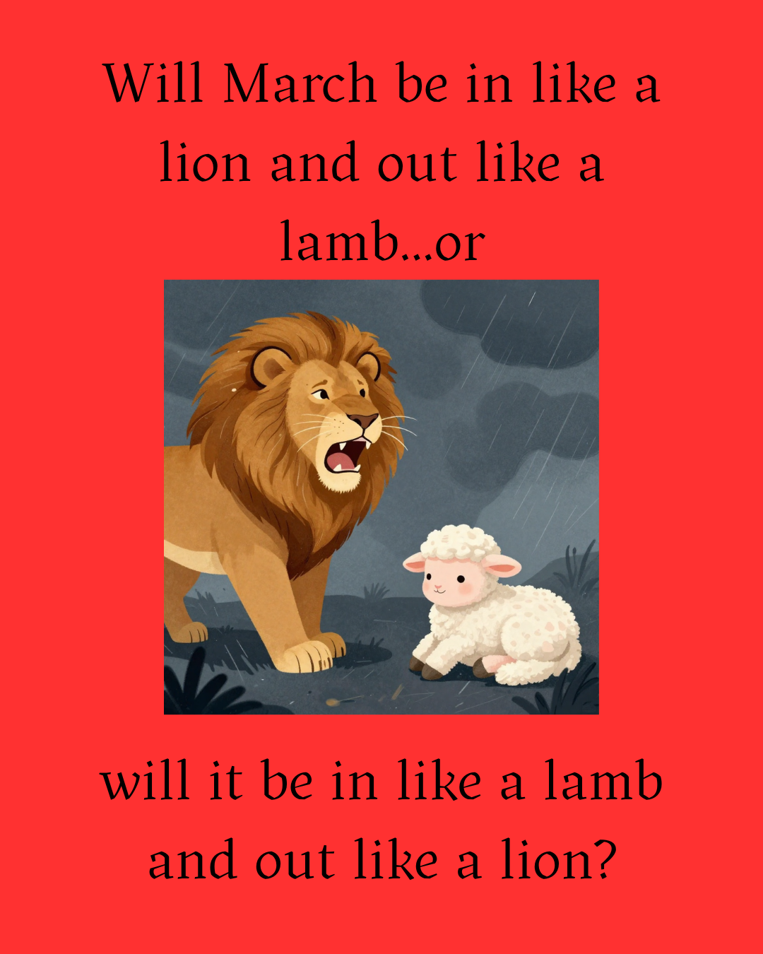 Will it be in like a lion and out like a lamb